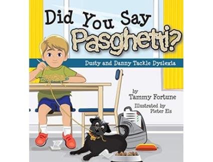 Livro Did You Say Pasghetti Dusty and Danny Tackle Dyslexia de Tammy Fortune (Inglês)