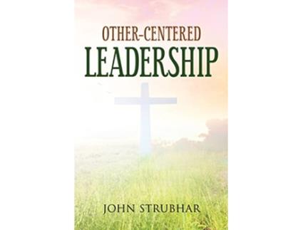 Livro OtherCentered Leadership de John Strubhar (Inglês)