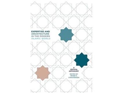 Livro Expertise and Architecture in the Modern Islamic World de Peter H Christensen (Inglês - Capa Dura)