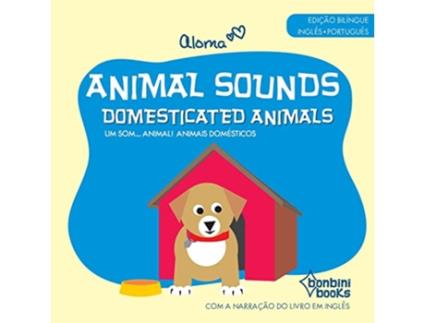 Livro Animal Sounds - Domesticated Animals - Edição Bilíngue Inglês/Português de Aloma (Português)