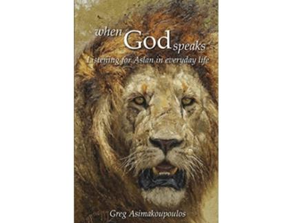 Livro When God Speaks Listening for Aslan in everyday life de Greg Asimakoupoulos (Inglês)