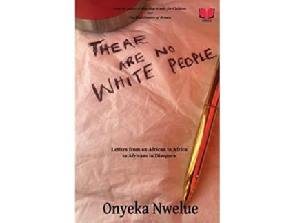 Livro There Are No White People de Onyeka Nwelue (Inglês)