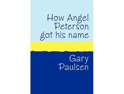 Livro How Angel Peterson Got His Name Large Print de Gary Paulsen (Inglês)