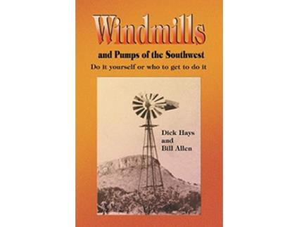 Livro Windmills and Pumps of the Southwest de Dick Hays (Inglês)