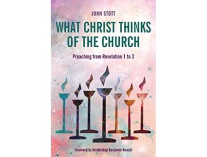 Livro What Christ Thinks of the Church Preaching from Revelation 1 to 3 de John Stott (Inglês)