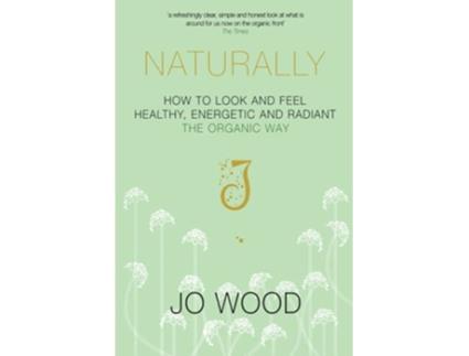 Livro Naturally How to Look and Feel Healthy Energetic and Radiant the Organic Way de Jo Wood Jane GrahamMaw (Inglês)