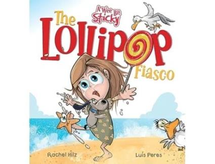 Livro The Lollipop Fiasco A Humorous Rhyming Story for Boys and Girls Ages 48 A Wee Bit Sticky de Rachel Hilz (Inglês - Capa Dura)