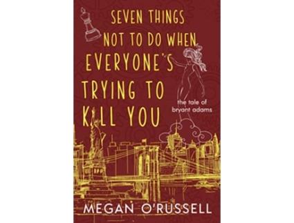 Livro Seven Things Not to Do When Everyones Trying to Kill You de Megan O'Russell (Inglês)
