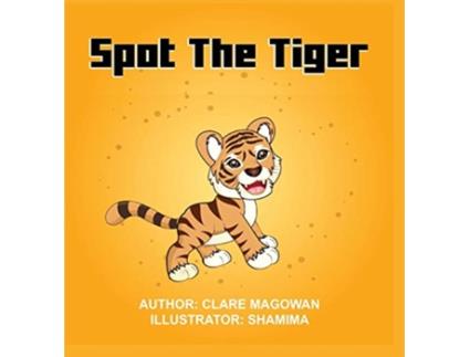 Livro Spot the Tiger de Clare Magowan (Inglês)