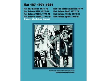 Livro Fiat 127 Saloon, Special, 900l, 900c, 900cl, 1050l, 1050cl Sport 19711981 Owners Workshop Manual de Autobooks (Inglês)