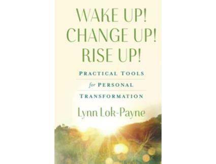 Livro Wake Up Change Up Rise Up Practical Tools for Personal Transformation de Lynn LokPayne Lynn LokPayne (Inglês)