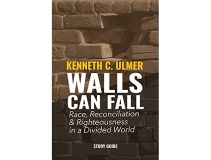 Livro Walls Can Fall Race Reconciliation Righteousness in a Divided World de Kenneth C Ulmer Alyssa Holmes (Inglês)