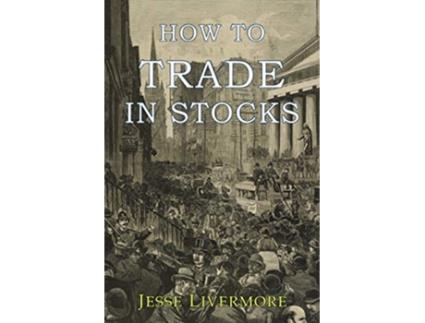 Livro How to Trade In Stocks de Jesse Livermore (Inglês)