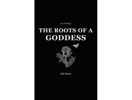 Livro The Roots of a Goddess An Anthology de Cm Writer Cassandra Mackenzie Wood (Inglês)