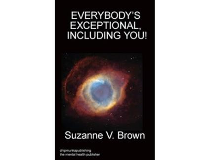 Livro EVERYBODYS EXCEPTIONALINCLUDING YOU de PhD Suzanne V Brown (Inglês)