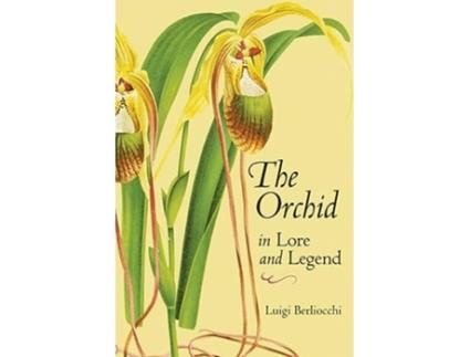 Livro The Orchid in Lore and Legend de Luigi Berliocchi (Inglês)