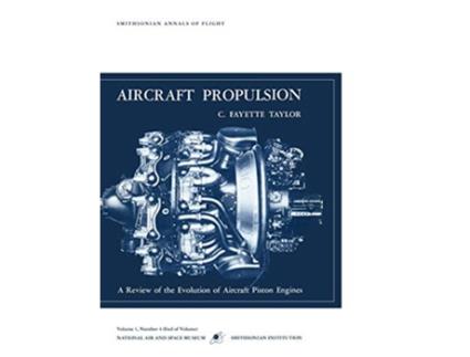 Livro Aircraft Propulsion A Review of the Evolution of Aircraft Piston Engines de C Fayette Tatlor Smithsonian Air and Space Museum (Inglês)