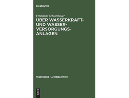 Livro Über Wasserkraft und WasserVersorgungsanlagen Technische Handbibliothek German Edition de Ferdinand Schlotthauer (Alemão - Capa Dura)