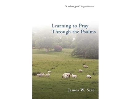 Livro Learning to Pray Through the Psalms de James W Sire (Inglês)