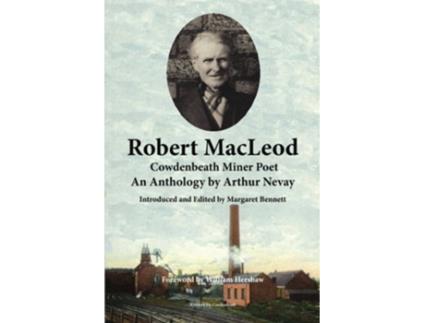 Livro Robert MacLeod Cowdenbeath Miner Poet An Anthology by Arthur Nevay de Robert Macleod Arthur Nevay (Inglês)