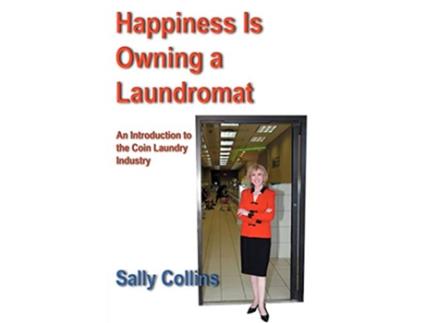 Livro Happiness Is Owning a Laundromat An Introduction to the Coin Laundry Industry de Sally Collins (Inglês)