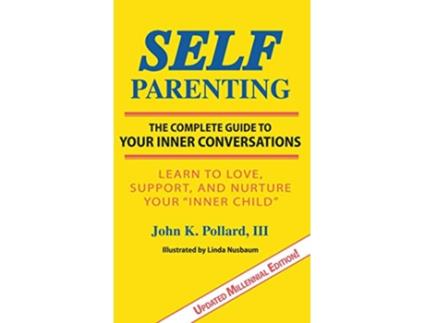 Livro SELFParenting The Complete Guide to Your Inner Conversations de John K Pollard (Inglês)