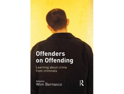 Livro Offenders on Offending Learning about Crime from Criminals de Wim Bernasco (Inglês)