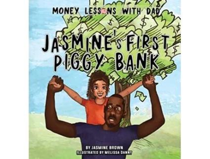 Livro Money Lessons with Dad Jasmines First Piggy Bank de Jasmine Brown (Inglês)