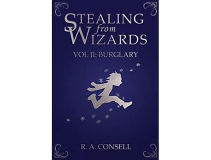 Livro Stealing from Wizards Volume 2 Burglary de R A Consell (Inglês)
