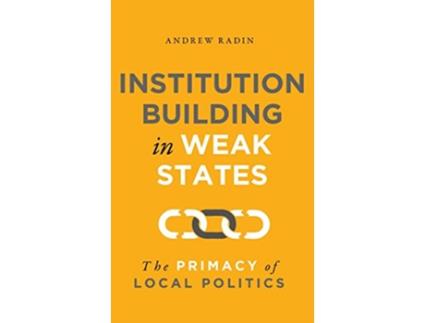 Livro Institution Building in Weak States de Andrew Radin (Inglês - Capa Dura)