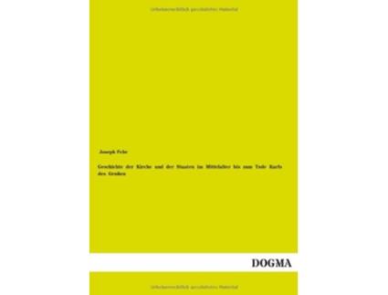 Livro Geschichte Der Kirche Und Der Staaten Im Mittelalter Bis Zum Tode Karls Des Grossen German Edition de Joseph Fehr (Alemão)