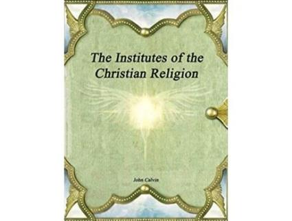 Livro The Institutes of the Christian Religion de John Calvin (Inglês)