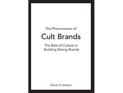 Livro The Phenomenon of Cult Brands The Role of Culture in Building Strong Brands de Dimitri Wittwer (Inglês)