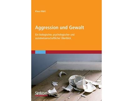 Livro Aggression und Gewalt Ein biologischer psychologischer und sozialwissenschaftlicher Überblick German Edition de Klaus Wahl (Alemão)