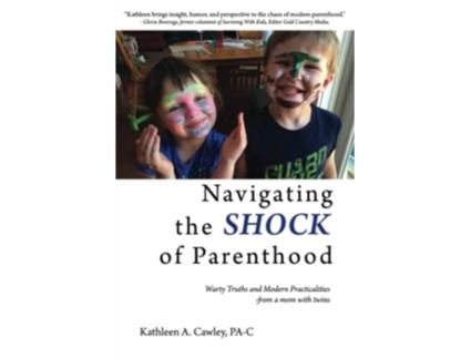Livro Navigating the Shock of Parenthood Warty Truths and Modern Practicalities from a mom with twins de Kathleen Cawley (Inglês)
