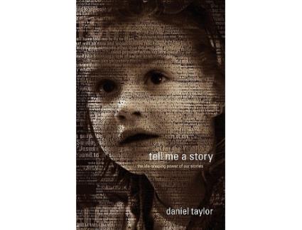 Livro Tell Me a Story The LifeShaping Power of Our Stories de Daniel Taylor (Inglês)
