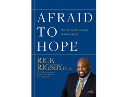 Livro Afraid to Hope Discovering the courage to dream again de Rick Rigsby (Inglês)
