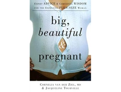 Livro Big, Beautiful, and Pregnant de Cornelia Van Der Ziel Md e Jacqueline Tourville (Inglês)