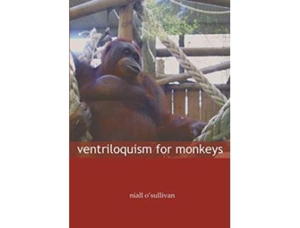 Livro Ventriloquism for Monkeys de Niall OSullivan (Inglês)