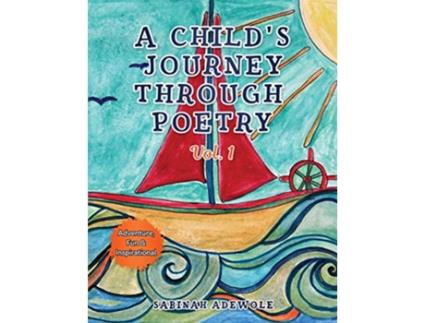 Livro A Childs Journey Through Poetry Vol 1 Adventure Fun Inspirational de Sabinah Adewole (Inglês)
