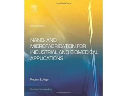 Livro Nano and Microfabrication for Industrial and Biomedical Applications de Regina Luttge (Inglês - Capa Dura)