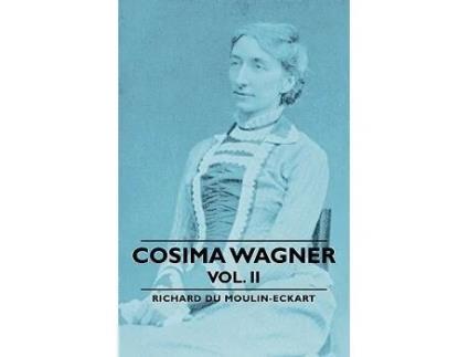 Livro Cosima Wagner Vol II de Richard Du MoulinEckart (Inglês)