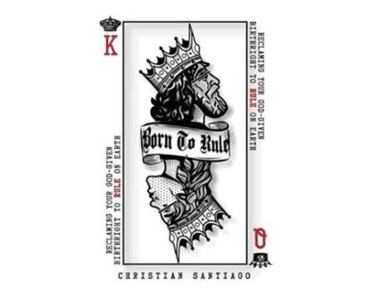 Livro Born to Rule Reclaiming Your GodGiven Birthright To Rule On Earth de Christian Santiago (Inglês)