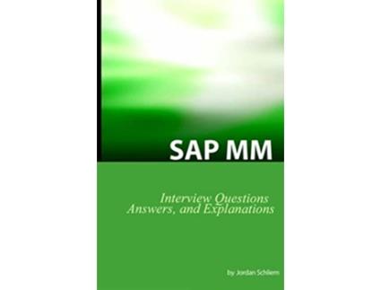 Livro SAP MM Certification And Interview Questions SAP MM Interview Questions Answers And Explanations de Jordan Schliem (Inglês)
