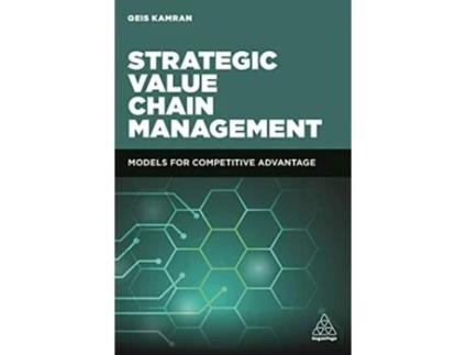 Livro Strategic Value Chain Management Models for Competitive Advantage de Dr Qeis Kamran (Inglês)