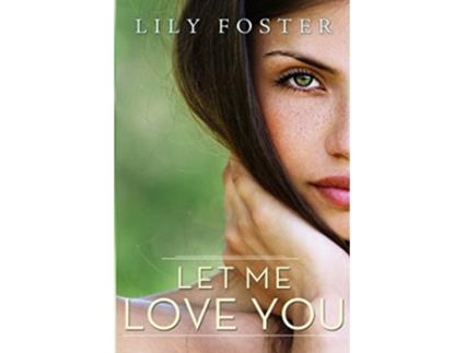 Livro Let Me Love You de Lily Foster (Inglês)