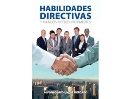Livro Habilidades Directivas Y Mandos Medios Intermedios de Alfonso Archundia Mercado (Português)