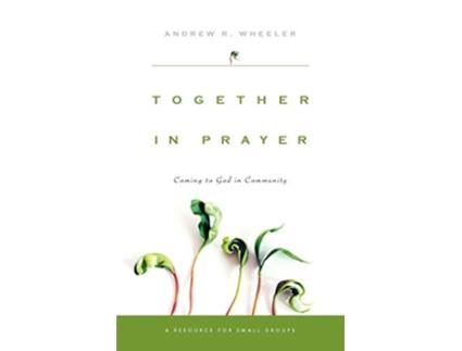 Livro Together in Prayer Coming to God in Community de Andrew R Wheeler (Inglês)