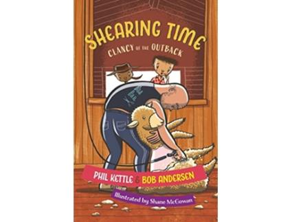 Livro Shearing Time Clancy of the Outback series de Phil Kettle Bob Andersen (Inglês)