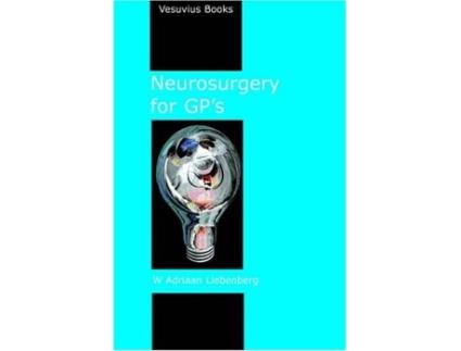Livro Neurosurgery for GPs de Willem Adriaan Liebenberg (Inglês)